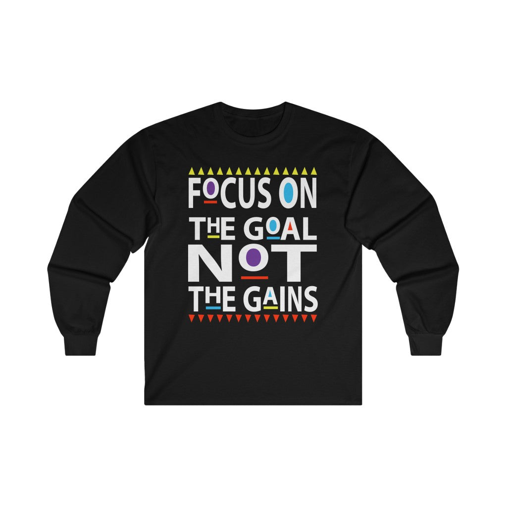 Focus on the Goals (Long Sleeve)