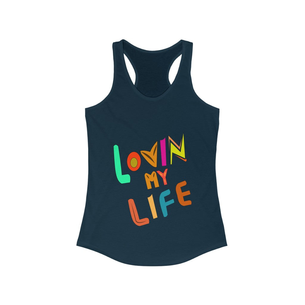 Lovin’ My Life Racerback Tank