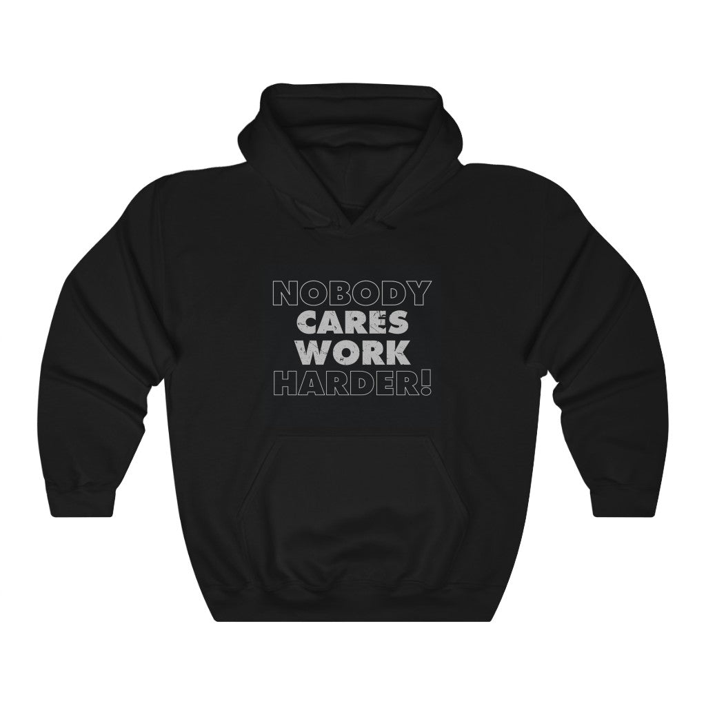 Nobody Cares Work Harder Hoodie