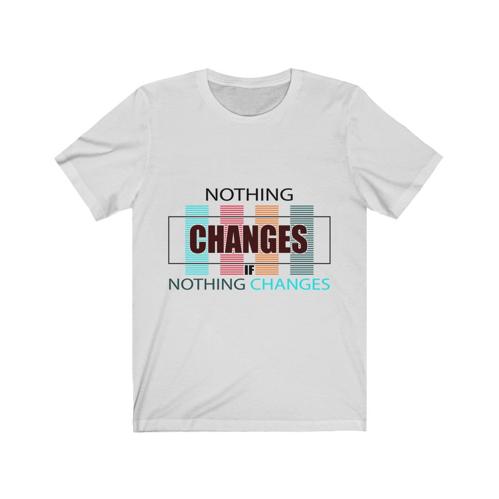 Nothing Changes (Short Sleeve)