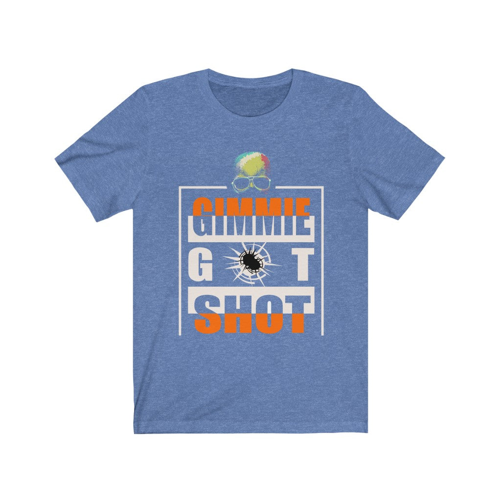 Gimmie Got Shot (Short Sleeve)