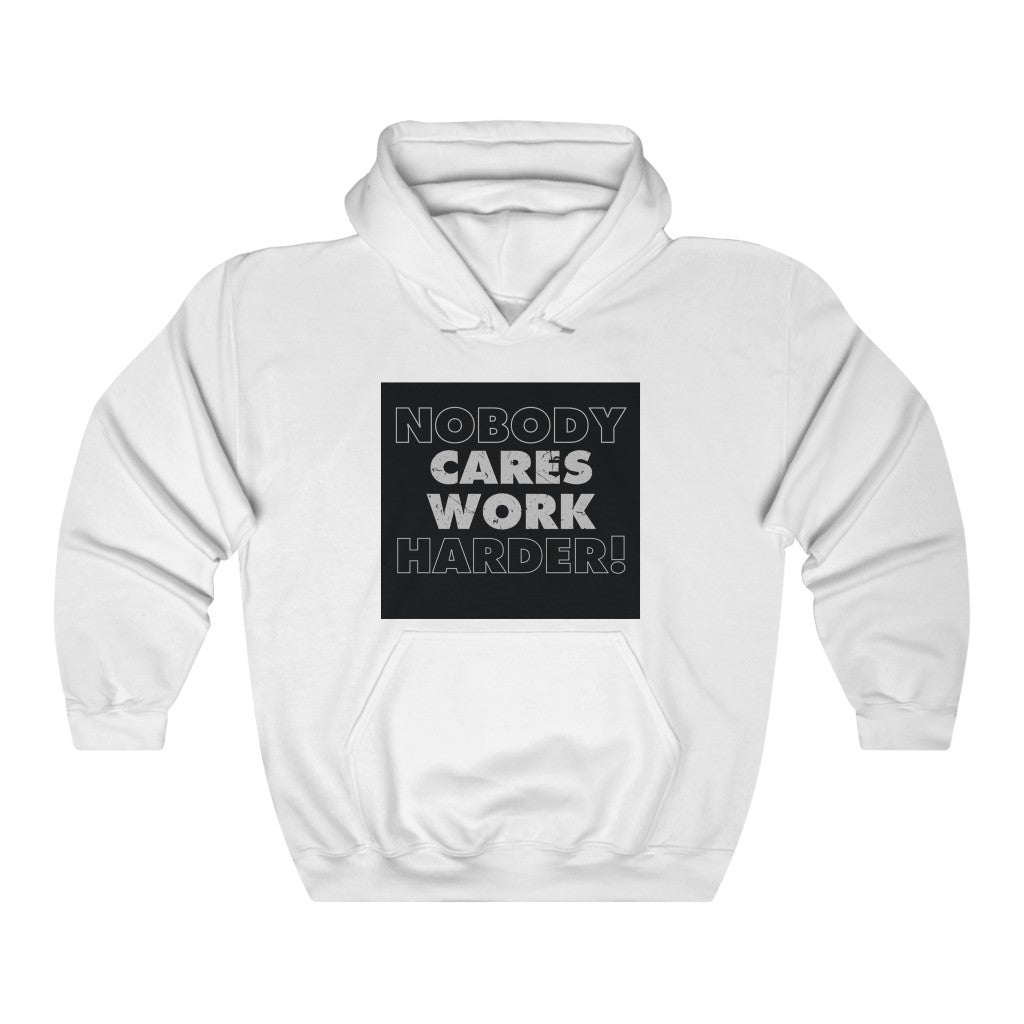 Nobody Cares Work Harder Hoodie