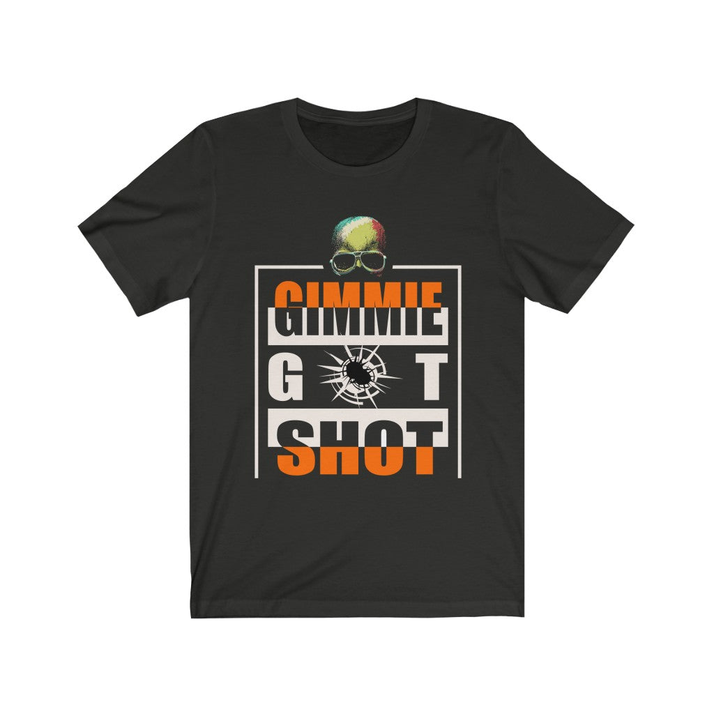 Gimmie Got Shot (Short Sleeve)