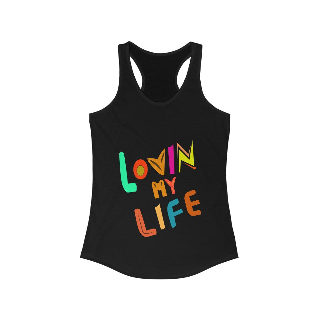 Lovin’ My Life Racerback Tank