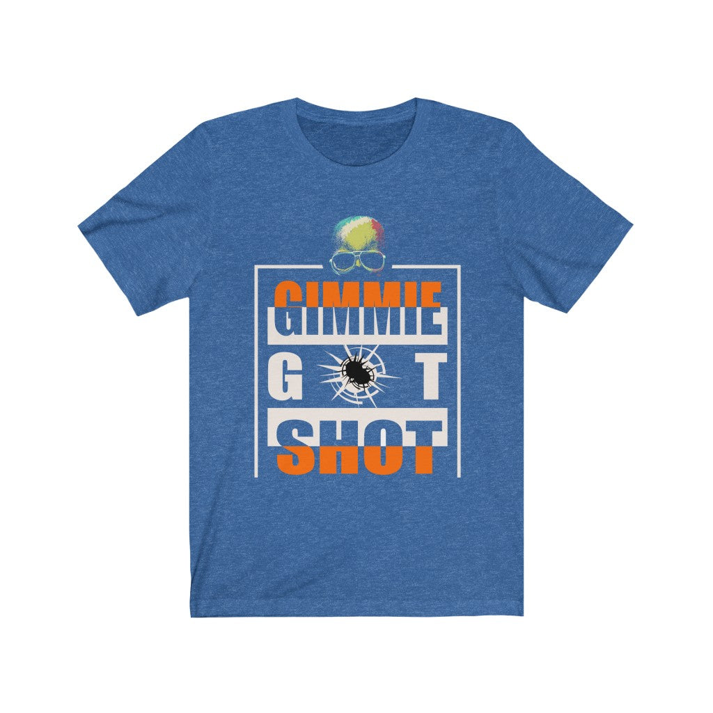 Gimmie Got Shot (Short Sleeve)