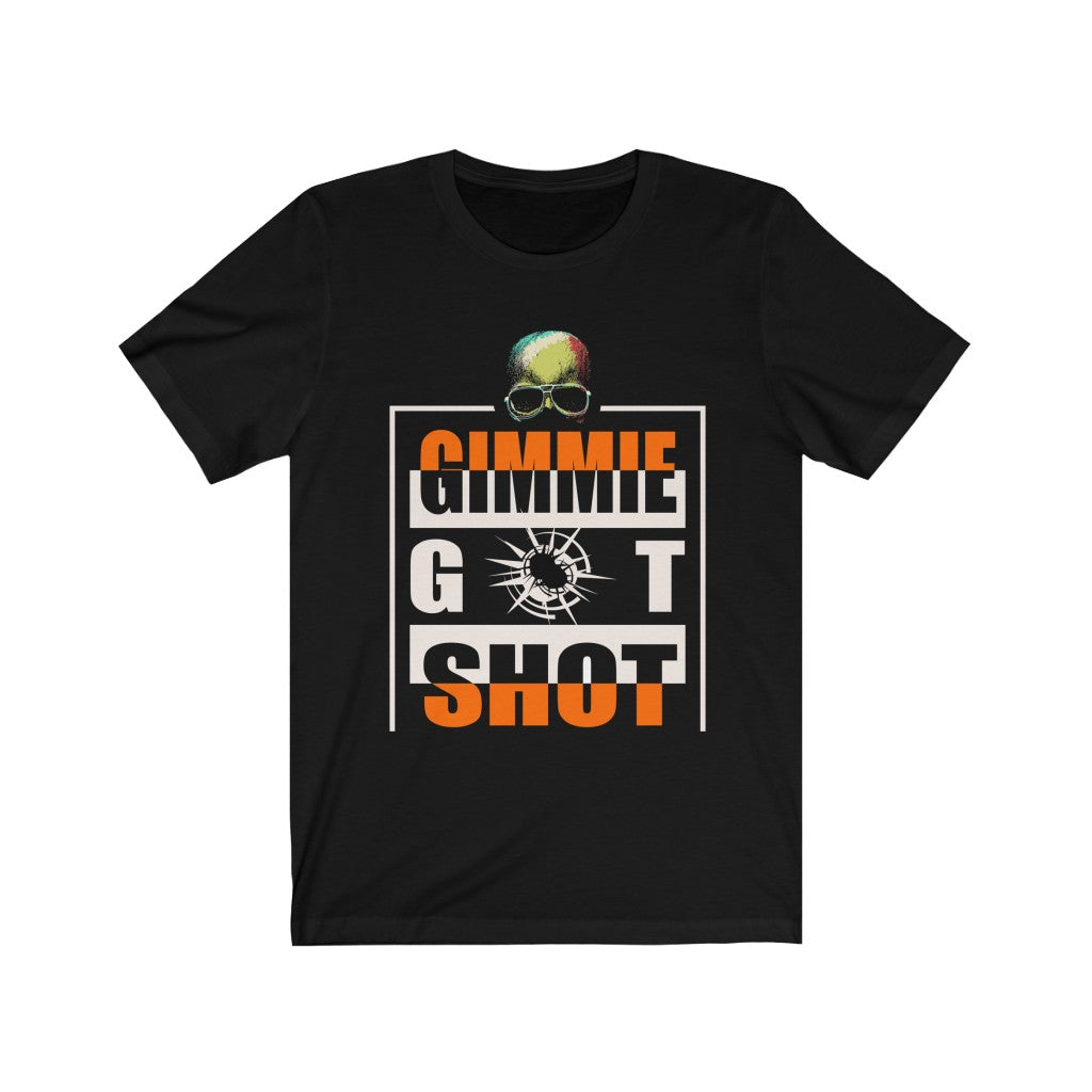 Gimmie Got Shot (Short Sleeve)
