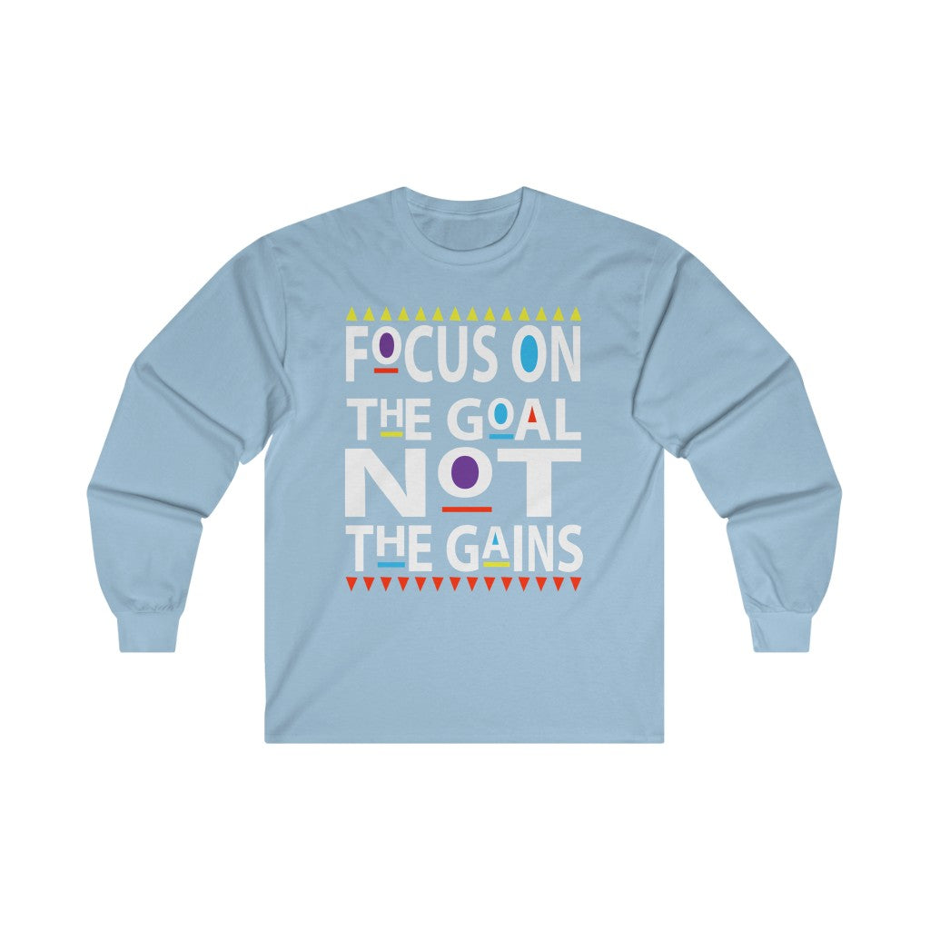 Focus on the Goals (Long Sleeve)