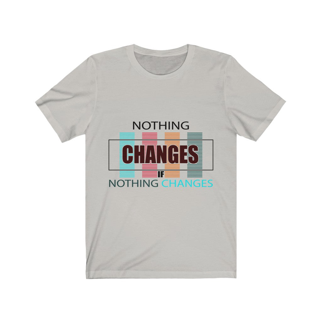 Nothing Changes (Short Sleeve)