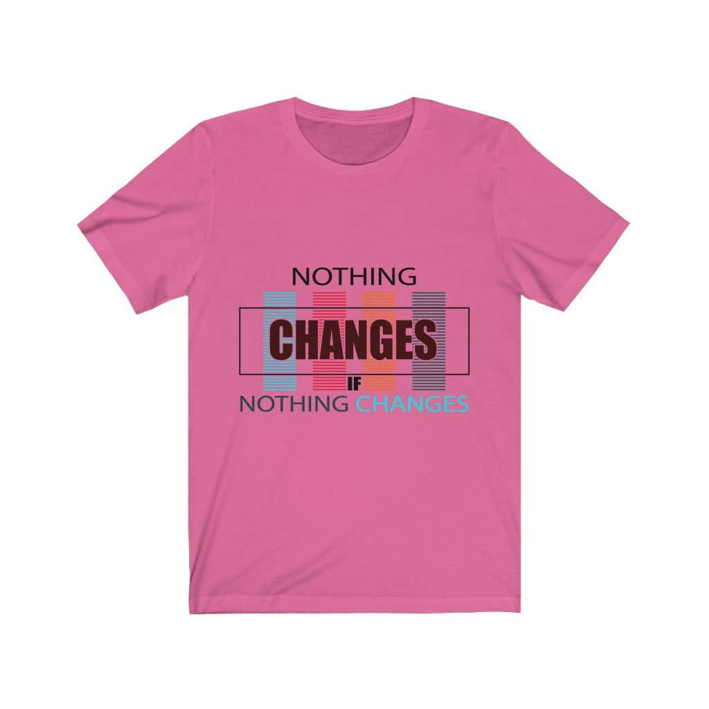 Nothing Changes (Short Sleeve)