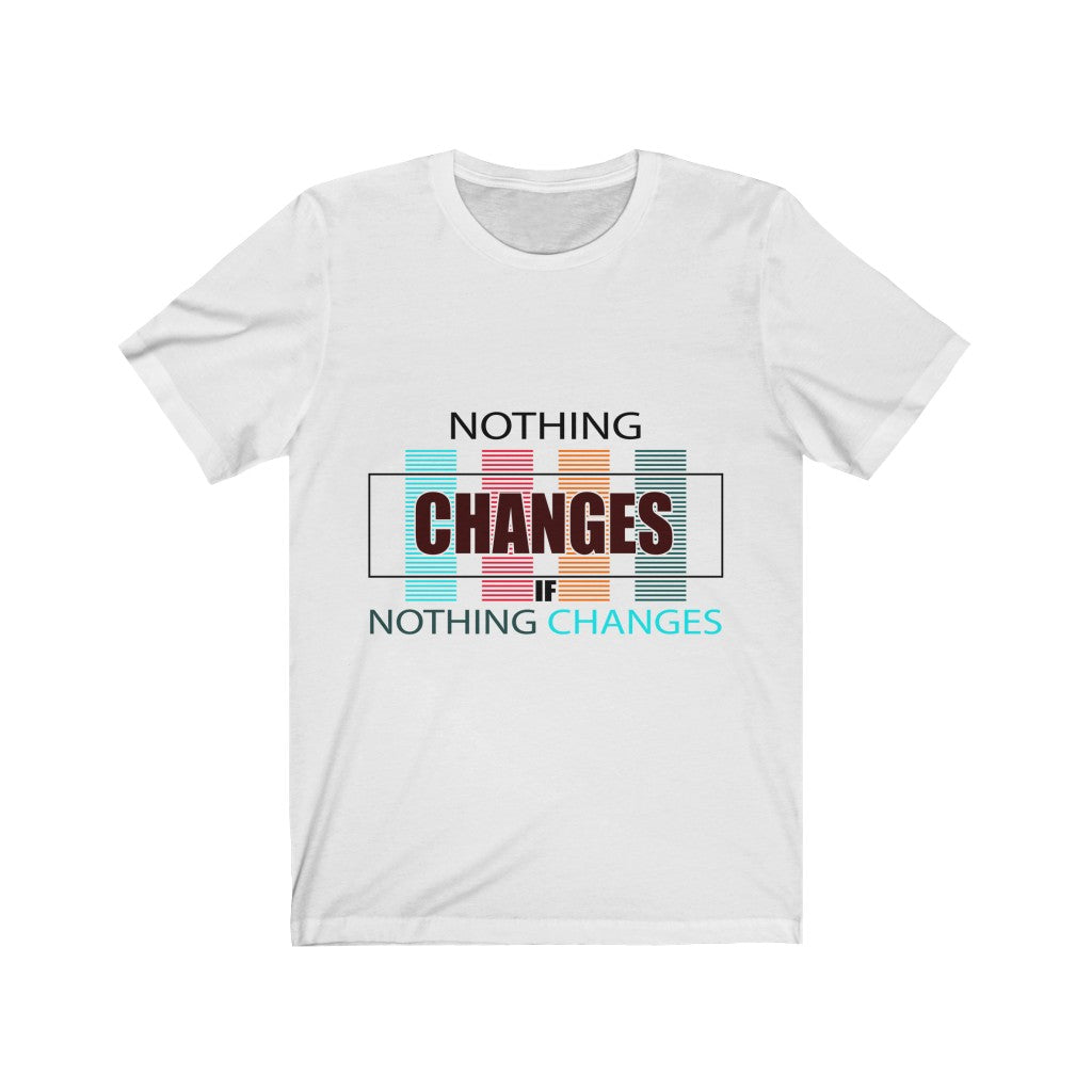 Nothing Changes (Short Sleeve)