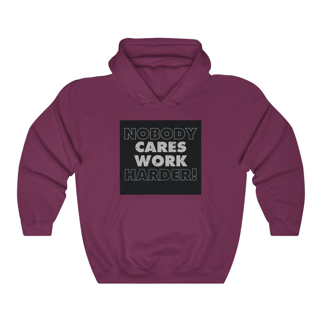 Nobody Cares Work Harder Hoodie