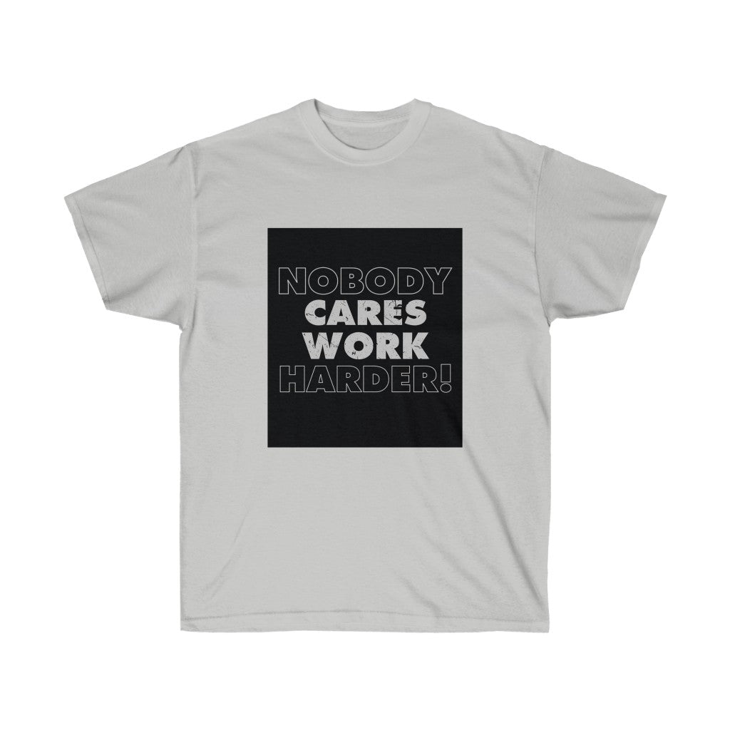 Nobody Cares Work Harder