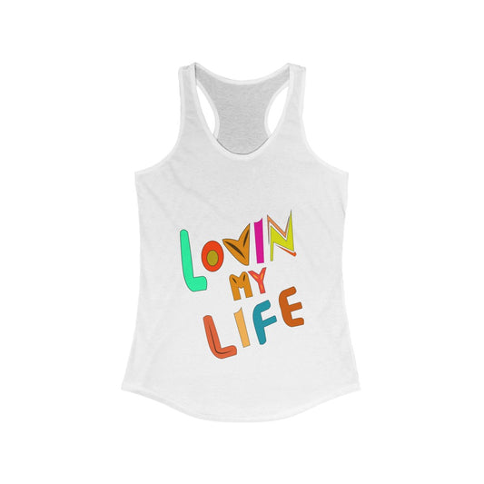 Lovin’ My Life Racerback Tank