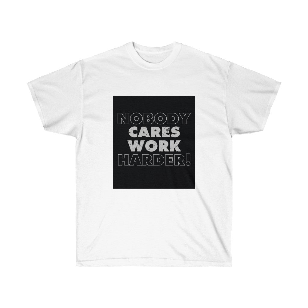 Nobody Cares Work Harder