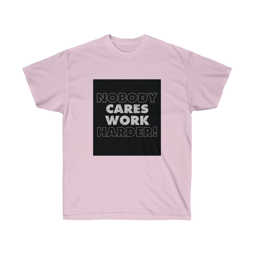 Nobody Cares Work Harder