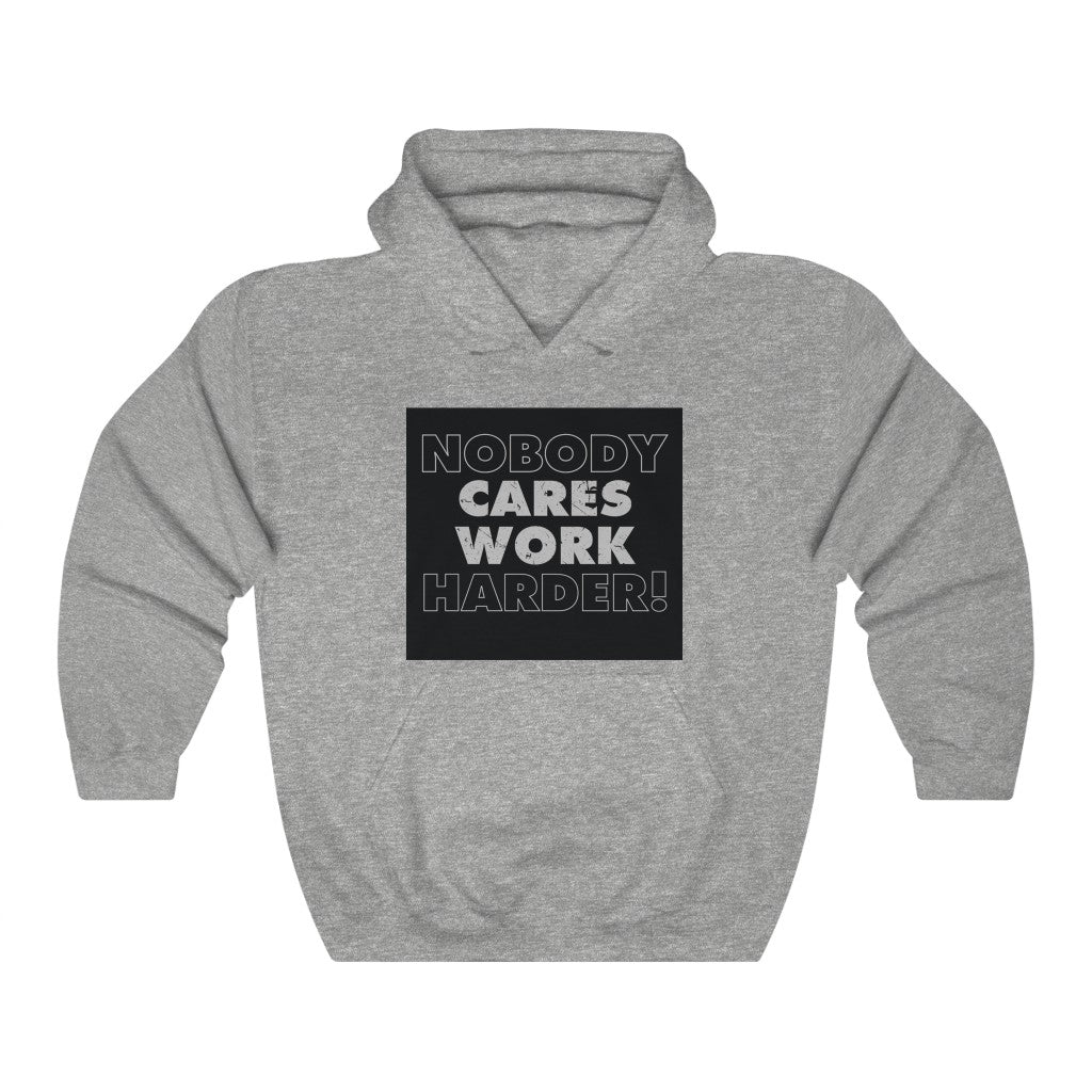 Nobody Cares Work Harder Hoodie